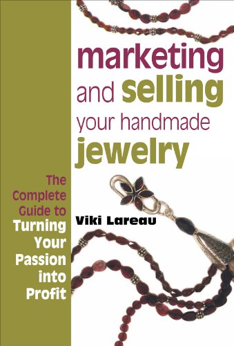 Stock image for Marketing & Selling Your Handmade Jewelry: The Complete Guide to Turning Your Passion into Profit for sale by Goldstone Books