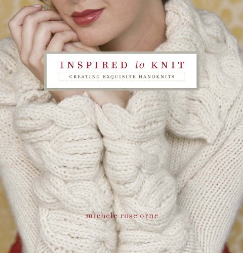 Imagen de archivo de Inspired to Knit: Creating Exquisite Handknits a la venta por WorldofBooks