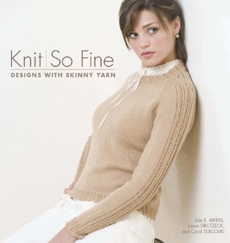 Stock image for Knit So Fine: Designs With Skinny Yarn for sale by Montana Book Company