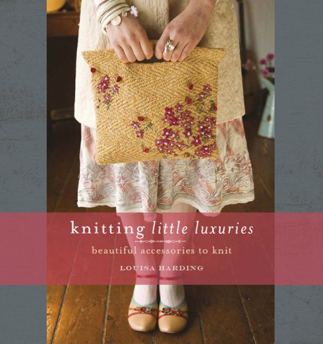 Beispielbild fr Knitting Little Luxuries Beautiful Accessories to Knit by Harding, Louisa ( Author ) ON Jan-01-2008, Paperback zum Verkauf von Half Price Books Inc.