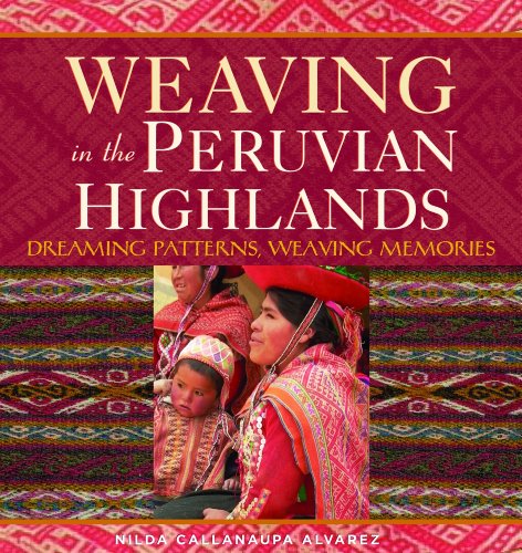 9781596680555: Weaving in the Peruvian Highlands: Dreaming Patterns, Weaving Memories