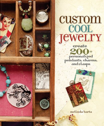 Beispielbild fr Custom Cool Jewelry : Create 200+ Personalized Pendants, Charms, and Clasps zum Verkauf von Better World Books