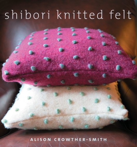Stock image for Shibori Knitted Felt: 20 Plus Designs to Knit, Bead, and Felt for sale by Revaluation Books
