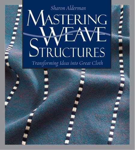 9781596681378: Mastering Weave Structures: Transforming Ideas into Great Cloth