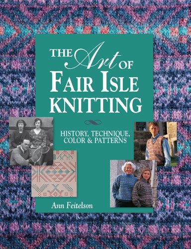 Stock image for The Art of Fair Isle Knitting: History, Technique, Color & Patterns for sale by Ergodebooks