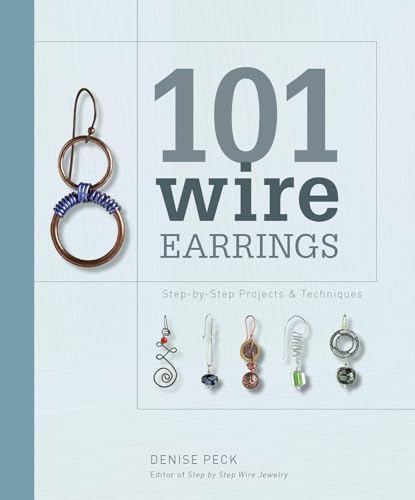 9781596681415: 101 Wire Earrings: Step-by-Step Projects & Techniques