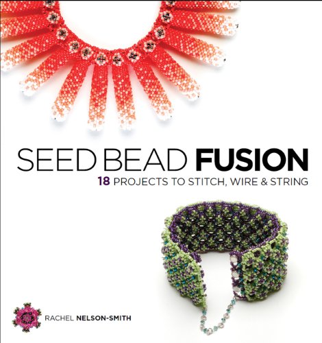 9781596681569: Seed Bead Fusion: 18 Projects to Stitch, Wire & String: 18 Projects to Stitch, Wire, and String