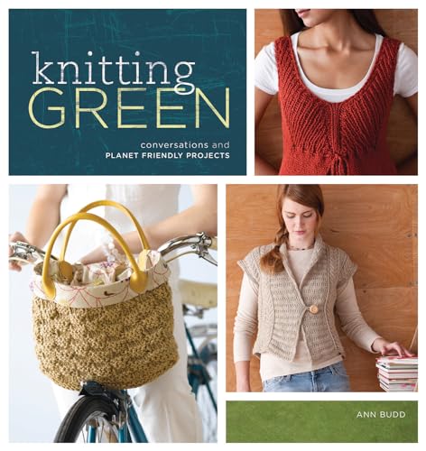 Beispielbild fr Knitting Green: Conversations and Planet Friendly Projects zum Verkauf von SecondSale