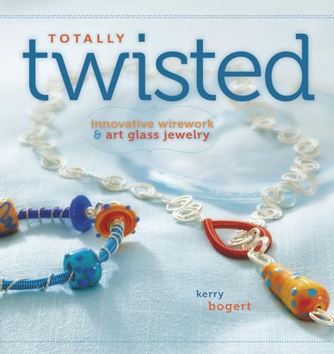 Beispielbild fr Totally Twisted : Innovative Wirework + Art Glass Jewelry zum Verkauf von Better World Books