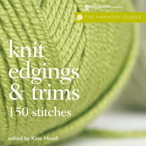 Beispielbild fr Knit Edgings and Trims: 150 Stitches (The Harmony Guides) zum Verkauf von Goodwill Books