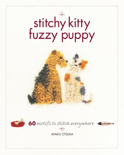 Beispielbild fr Stitchy Kitty Fuzzy Puppy: 60 Motifs to Stitch Everywhere zum Verkauf von ThriftBooks-Atlanta