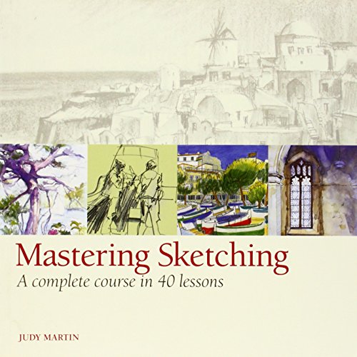 Stock image for Mastering Sketching : A Complete Course in 40 Lessons for sale by Better World Books