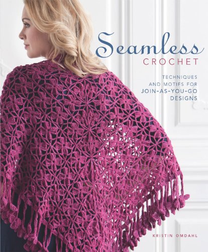 Seamless Crochet: Techniques and Designs for Join-As-You-Go Motifs