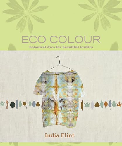 Stock image for Eco Colour: Botanical Dyes for Beautiful Textiles for sale by HPB Inc.