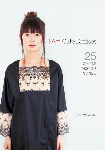 Beispielbild fr I Am Cute Dresses : 25 Simple Designs to Sew zum Verkauf von Better World Books