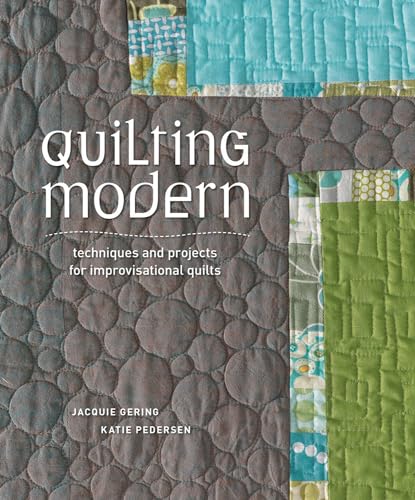 Stock image for Quilting Modern: Techniques and Projects for Improvisational Quilts for sale by Goodwill of Colorado