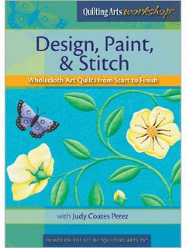 Stock image for Design, Paint, & Stitch: Wholecloth Quilts from Start to Finish for sale by Dream Books Co.