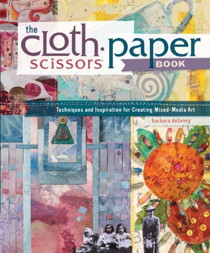 9781596683976: The Cloth Paper Scissors Book: Techniques and Inspiration for Creating Mixed-Media Art