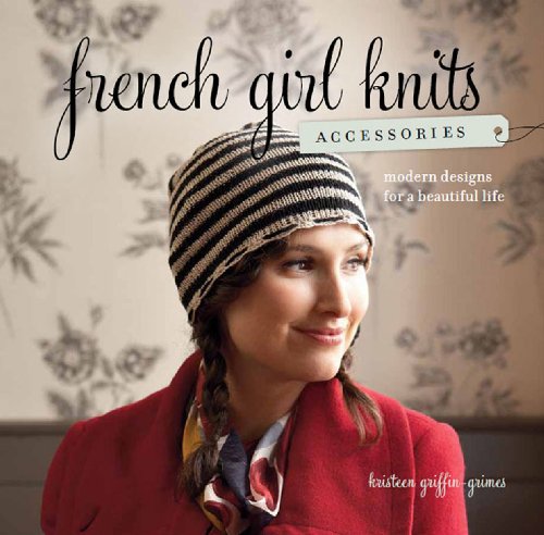 Beispielbild fr French Girl Knits Accessories: Modern Designs for a Beautiful Life zum Verkauf von WorldofBooks