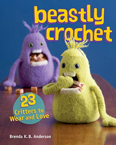 Stock image for Beastly Crochet: 23 Critters to Wear and Love for sale by Mr. Bookman