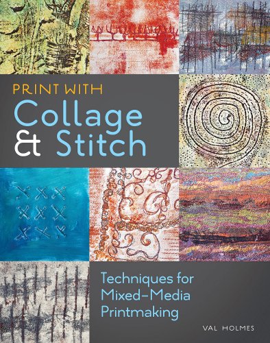 Stock image for Print with Collage and Stitch: Techniques for Mixed-Media Printmaking for sale by Campbell Bookstore