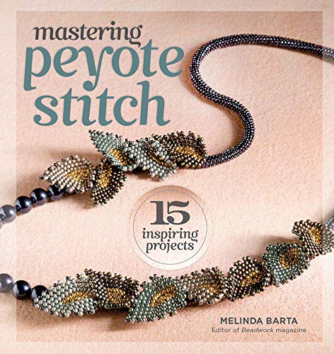 Stock image for Mastering Peyote Stitch: 15 Inspiring Projects for sale by SecondSale
