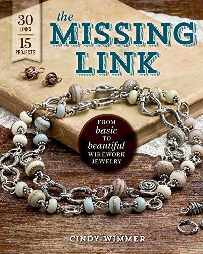 Stock image for The Missing Link: From Basic to Beautiful Wirework Jewelry for sale by WorldofBooks