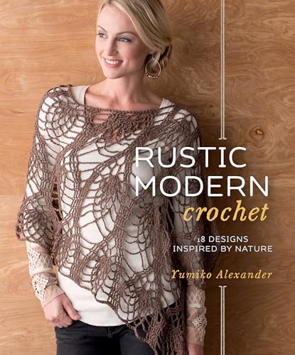 Stock image for Rustic Modern Crochet: 18 Designs Inspired by Nature for sale by Goodwill of Colorado