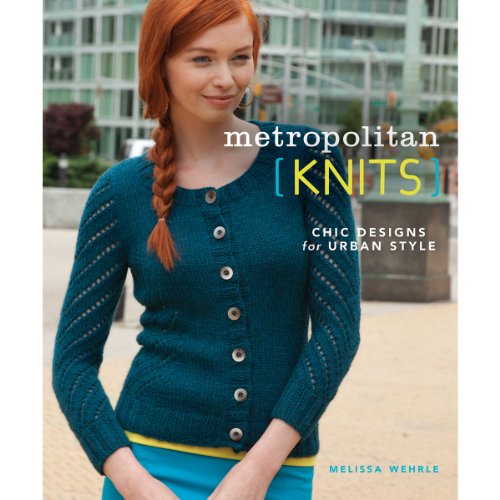 Stock image for Metropolitan Knits : Chic Designs for Urban Style for sale by Better World Books