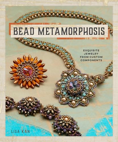 Stock image for Bead Metamorphosis: Exquisite Jewelry from Custom Components for sale by Goodwill Books