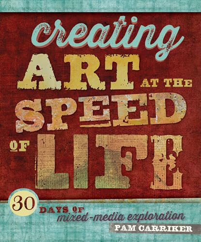 Beispielbild fr Creating Art at the Speed of Life : 30 Days of Mixed-Media Exploration zum Verkauf von Better World Books