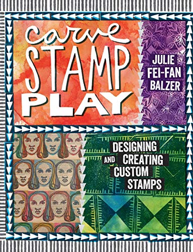 Beispielbild fr Carve, Stamp, Play: Designing and Creating Custom Stamps zum Verkauf von SecondSale