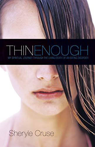 Stock image for Thin Enough: My Spiritual Journey Through the Living Death of an Eating Disorder for sale by Ergodebooks