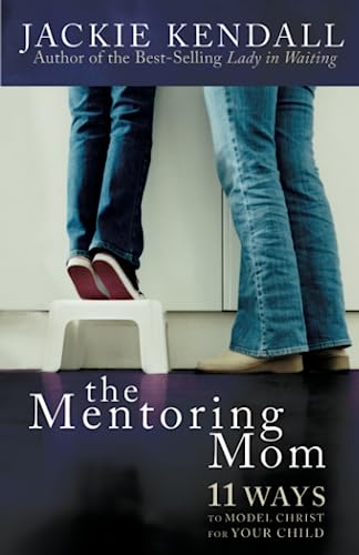 Beispielbild fr The Mentoring Mom: 11 Ways to Model Christ for Your Child zum Verkauf von Orion Tech