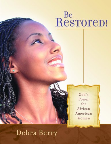 Stock image for Be Restored!: God's Power for African American Women for sale by SecondSale