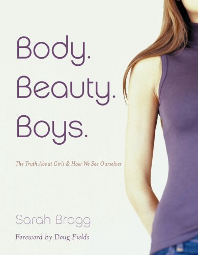 Body. Beauty. Boys.: The Truth About Girls and How We See Ourselves