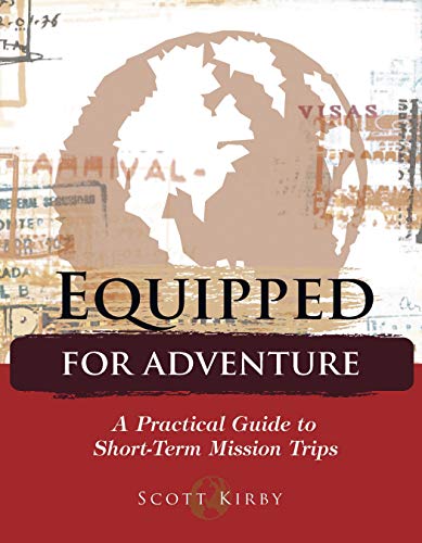 Imagen de archivo de Equipped for Adventure : A Practical Guide to Short-Term Mission Trips a la venta por Better World Books