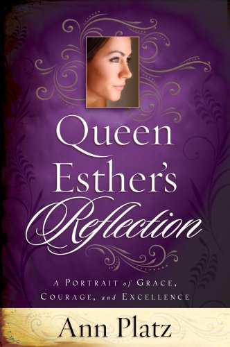 Beispielbild fr Queen Esther's Reflection: A Portrait of Grace, Courage and Excellence zum Verkauf von Your Online Bookstore