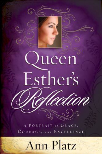 9781596690127: Queen Esther's Reflection: A Portrait of Grace, Courage, and Excellence
