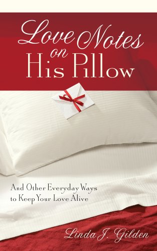 Imagen de archivo de Love Notes on His Pillow: And Other Everyday Ways to Keep Your Love Alive a la venta por boyerbooks
