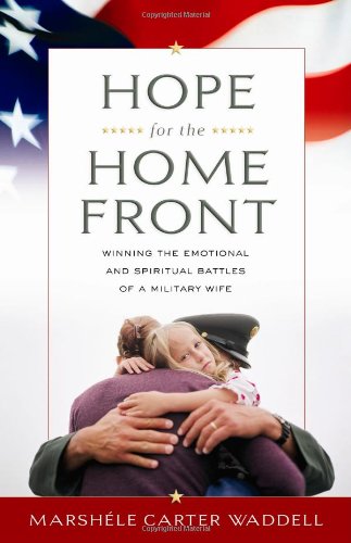 Beispielbild fr Hope for the Home Front : Winning the Emotional and Spiritual Battles of a Military Wife zum Verkauf von Better World Books