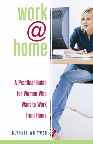 Stock image for Work@home: A Practical Guide for Women Who Want to Work from Home for sale by ThriftBooks-Atlanta