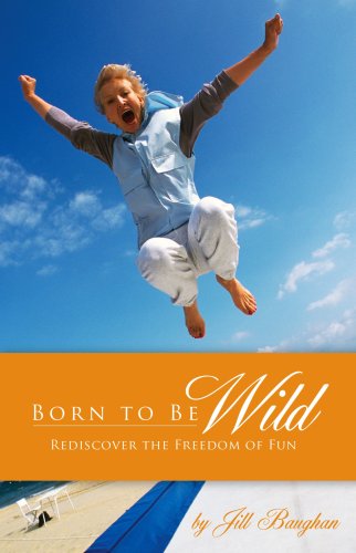 Beispielbild fr Born to Be Wild : Rediscover the Freedom of Fun zum Verkauf von Better World Books: West