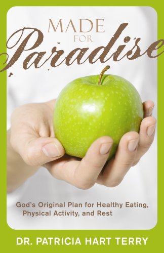 9781596690851: Made for Paradise: God's Original Plan for Healthy Eating, Physical Activity, and Rest