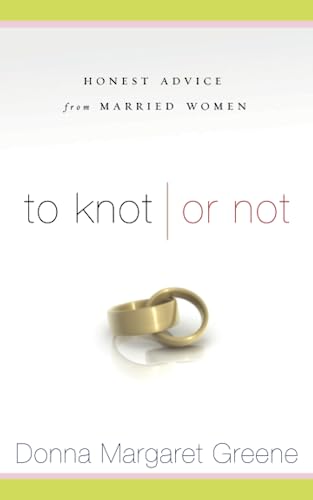 Beispielbild fr To Knot or Not: Honest Advice from Married Women: Honest Advice from Married Women zum Verkauf von ThriftBooks-Atlanta