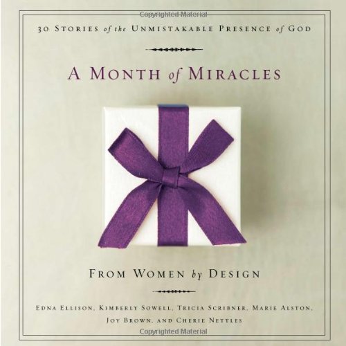 Imagen de archivo de A Month of Miracles: 30 Stories of the Unmistakable Presence of God a la venta por Reliant Bookstore