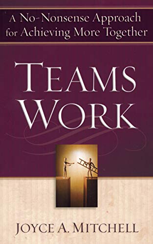 Beispielbild fr TeamsWork: A No-Nonsense Approach for Achieving More Together zum Verkauf von HPB-Emerald