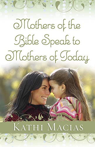 Beispielbild fr Mothers of the Bible Speak to Mothers of Today zum Verkauf von Hawking Books