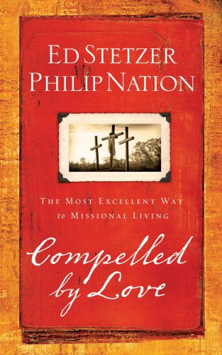 Beispielbild fr Compelled by Love: The Most Excellent Way to Missional Living zum Verkauf von Wonder Book