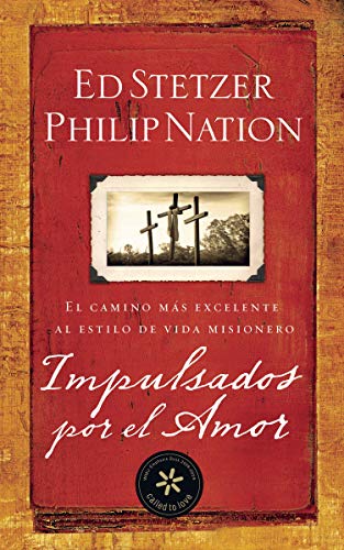 Impulsados por el amor: El camino mÃ¡s excelente al estilo de vida misionero (Spanish Edition) (9781596692282) by Stetzer, Ed; Nation, Philip